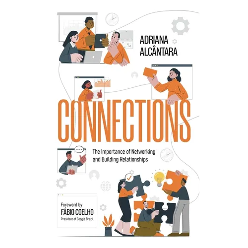 Connections: The Importance of Networking and Building Relationships