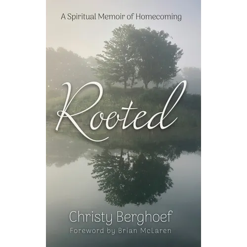Rooted: A Spiritual Memoir of Homecoming