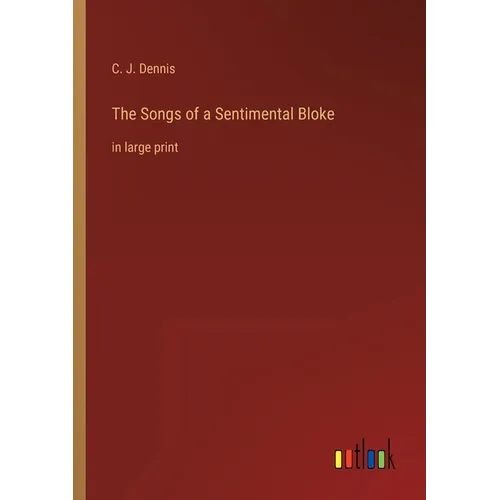 The Songs of a Sentimental Bloke: in large print