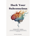 Hack Your Subconscious