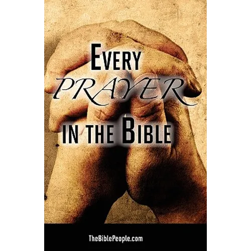 Every Prayer in the Bible