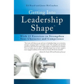 Getting Into Leadership Shape: With 15 Exercises to Strengthen Your Character and Competence