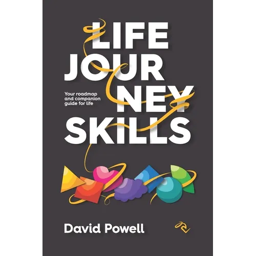 Life Journey Skills: Your Roadmap and Companion Guide for Life