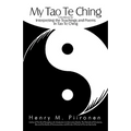 My Tao Te Ching: A Workbook for Interpreting the Teachings and Poems in Tao Te Ching