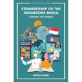 Stewardship of the Singapore Media: Staying the Course