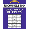 Sudoku Puzzle Book, 300 HARD Puzzles: Single Difficulty Level For No Wasted Puzzles