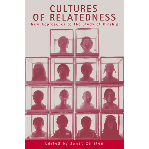 Cultures of Relatedness: New Approaches to the Study of Kinship