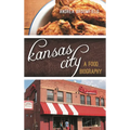 Kansas City: A Food Biography