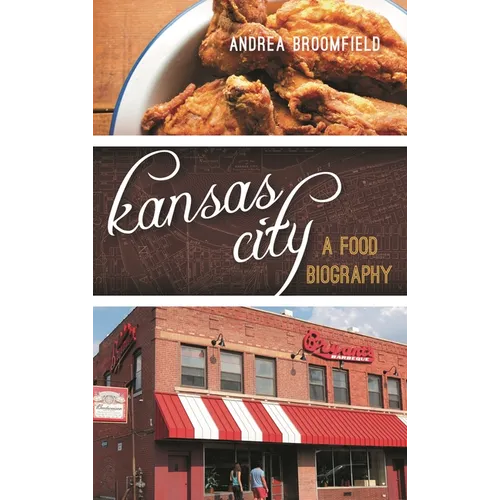 Kansas City: A Food Biography