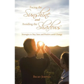 Facing the Sunshine and Avoiding the Shadows: Strategies to Stay Sane and Positive Amid Change