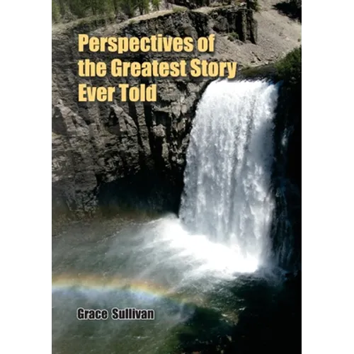 Perspectives of the Greatest Story Ever Told