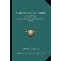 A Memoir Of Chirk Castle: From Original Manuscripts (1859)