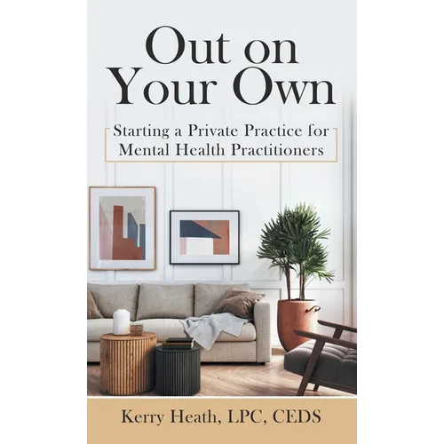 Out on Your Own: Starting a Private Practice for Mental Health Practitioners
