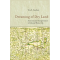 Dreaming of Dry Land: Environmental Transformation in Colonial Mexico City