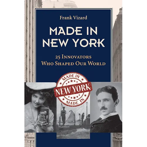 Made in New York: 25 Innovators Who Shaped Our World