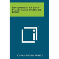 Development Of John Stuart Mill's System Of Logic