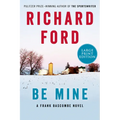 Be Mine: A Frank Bascombe Novel