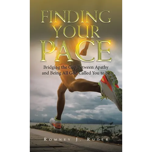 Finding Your Pace: Bridging the Gap Between Apathy and Being All God Called You to Be