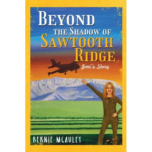 Beyond The Shadows of Sawtooth Ridge: Joni's Story