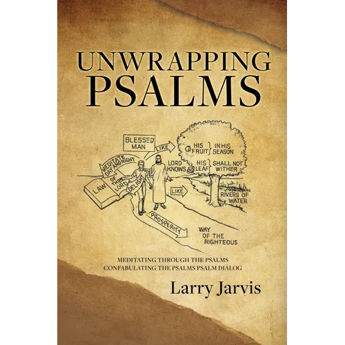 Unwrapping Psalms: Meditating Through the Psalms Confabulating the Psalms Psalm Dialog