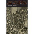 Cudjo's Own Story of the Last African Slaver
