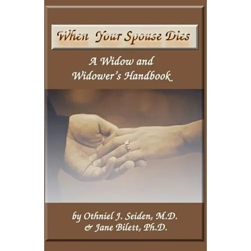 When Your Spouse Dies: A Widow & Widower's Handbook