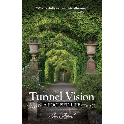 Tunnel Vision: A Focused Life