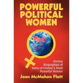Powerful Political Women: Stirring Biographies of Some of History's Most Powerful Women