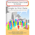 Short Attention Span Guide to Dating: : Single to First Date