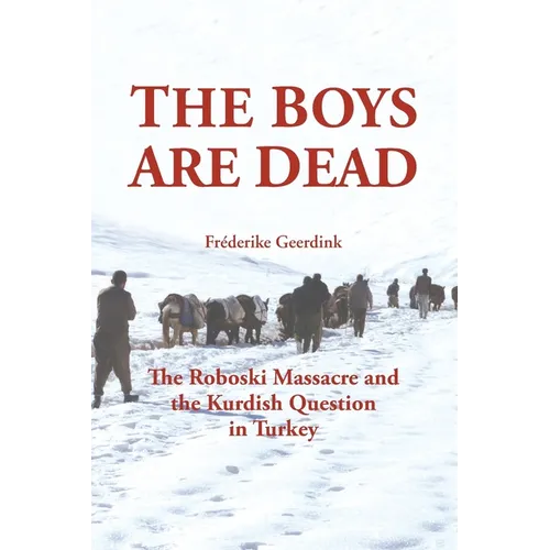 The Boys Are Dead: The Roboski Massacre and the Kurdish Question in Turkey