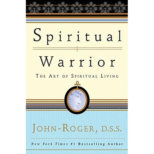 Spiritual Warrior: The Art of Spiritual Living