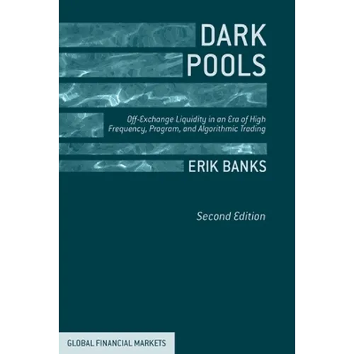 Dark Pools: Off-Exchange Liquidity in an Era of High Frequency, Program, and Algorithmic Trading