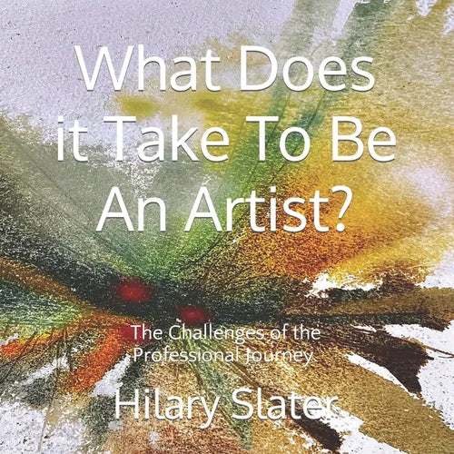 What Does it Take To Be An Artist?: The Challenges of the Professional Journey.