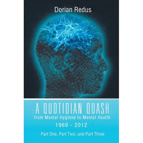 A Quotidian Quash: From Mental Hygiene to Mental Health 1969-2012