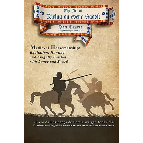 The Art of Riding on Every Saddle: Livro da Ensinança de Bem Cavalgar Toda Sela