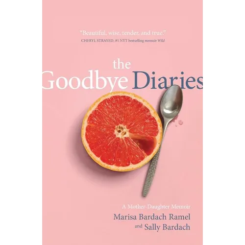 The Goodbye Diaries: A Mother-Daughter Memoir