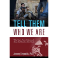 Tell Them Who We Are: What You've Never Understood About the Homeless (But Must)