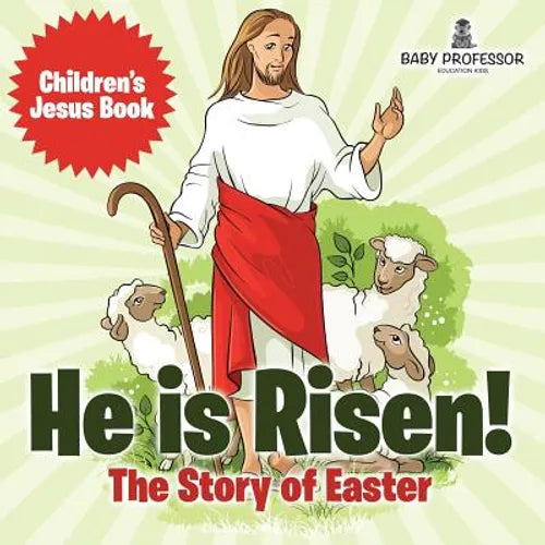 He is Risen! The Story of Easter Children's Jesus Book
