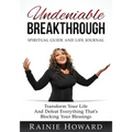 Undeniable Breakthrough: Transform Your Life and Defeat Everything That's Blocking Your Blessings