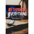 Rethinking Everything: When Faith and Reality Don't Make Sense