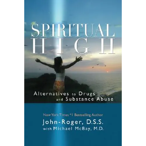 Spiritual High: Alternatives to Drugs and Substance Abuse