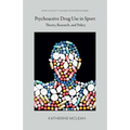 Psychoactive Drug Use in Sport: Theory, Research, and Policy