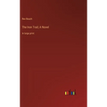 The Iron Trail; A Novel: in large print
