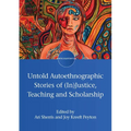 Untold Autoethnographic Stories of (In)Justice, Teaching and Scholarship