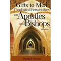 Gifts to Men: Theological Perspectives on Apostles and Bishops