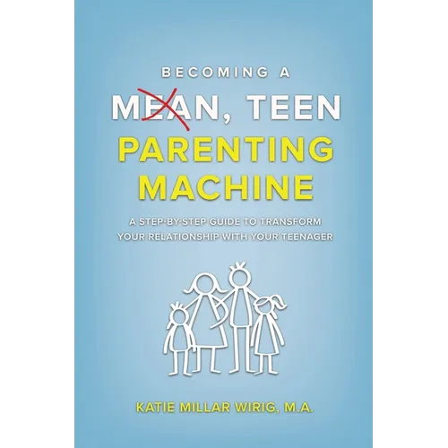 Becoming a Mean, Teen Parenting Machine