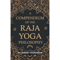A Compendium of the Raja Yoga Philosophy: Comprising the Principal Treatises of Shrimat Shankaracharya and Other Renowned Authors