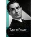 Tyrone Power: Gender, Genre and Image in Classical Hollywood Cinema