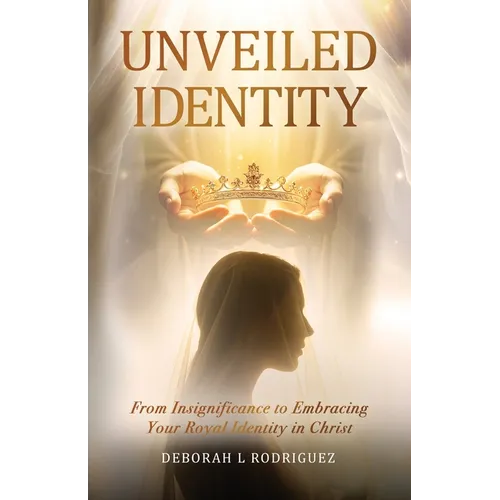 Unveiled Identity: From Insignificance to Embracing Your Royal Identity in Christ