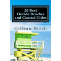 20 Best Florida Beaches and Coastal Cities: A look at the history, highlights and things to do in some of Florida's best beaches and coastal cities